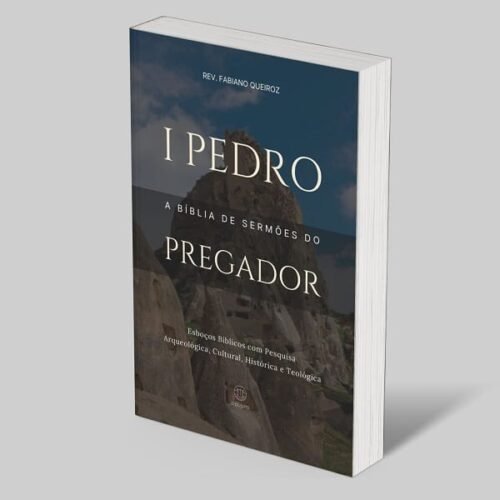 1 Pedro: A Bíblia de Esboços Bíblicos para Pregação de Sermões Expositivos e Estudos Bíblicos