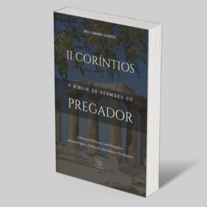2 Coríntios: Esboços Bíblicos para Pregação de Sermões Expositivos e Estudo Bíblico