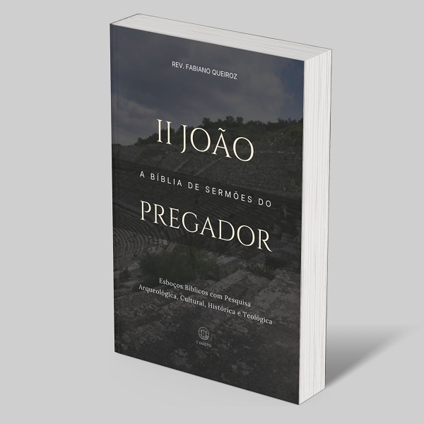 2 João: Esboços Bíblicos para Pregação de Sermões Expositivos e Estudo Bíblico