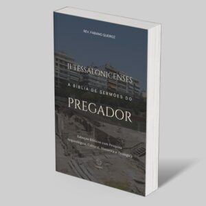 2 Tessalonicenses: Esboços Bíblicos para Pregação de Sermões Expositivos e Estudo Bíblico