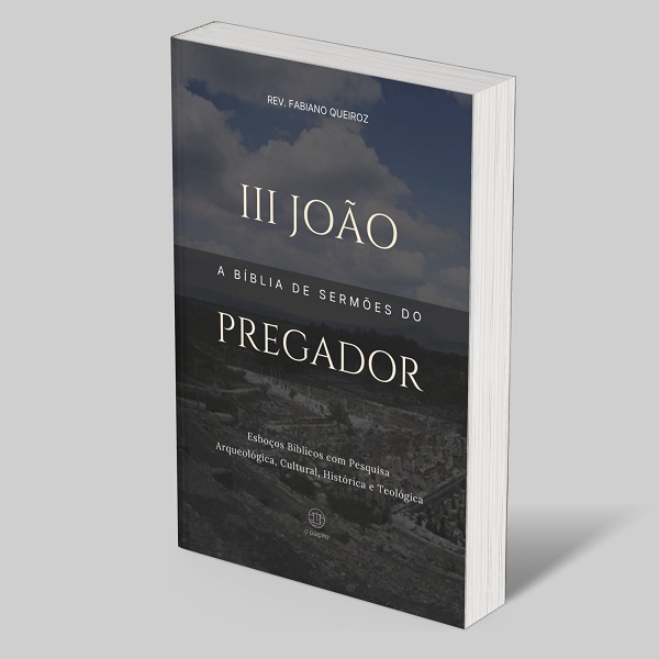 3 João: Esboços Bíblicos para Pregação de Sermões Expositivos e Estudo Bíblico