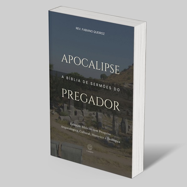 Apocalipse: A Bíblia de Sermões do Pregador - Esboços Bíblicos para Pregação de Sermões Expositivos e Estudo Bíblico