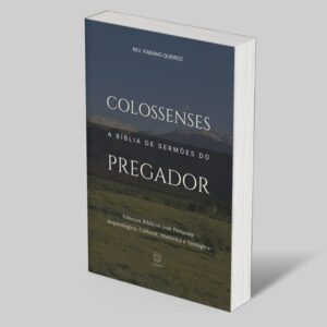 Colossenses: Esboços Bíblicos para Pregação de Sermões Expositivos e Estudo Bíblico