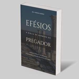 Efésios: Esboços Bíblicos para Pregação de Sermões Expositivos e Estudo Bíblico