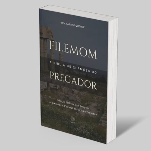 Filemom: A Bíblia de Esboços Bíblicos para Pregação de Sermões Expositivos e Estudos Bíblicos