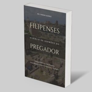 Filipenses: Esboços Bíblicos para Pregação de Sermões Expositivos e Estudo Bíblico