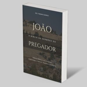 João: Esboços Bíblicos para Pregação de Sermões Expositivos e Estudo Bíblico