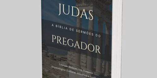 Judas: A Bíblia de Esboços Bíblicos para Pregação de Sermões Expositivos e Estudos Bíblicos