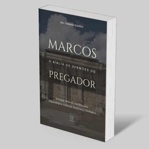 Marcos: A Bíblia de Esboços Bíblicos para Pregação de Sermões Expositivos e Estudos Bíblicos