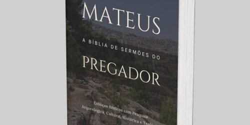 Mateus: A Bíblia de Esboços Bíblicos para Pregação de Sermões Expositivos e Estudos Bíblicos