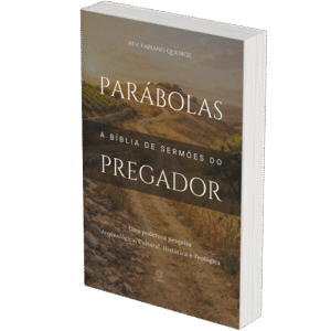 Parábolas: A Bíblia de Sermões do Pregador - Esboços Bíblicos para Pregação Expositiva e Estudos Bíblicos - Rev. Fabiano Queiroz