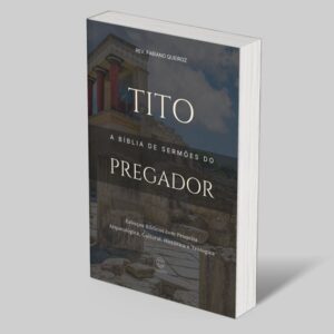 Tito: Esboços Bíblicos para Pregação de Sermões Expositivos e Estudo Bíblico