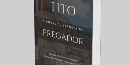 Tito: A Bíblia de Esboços Bíblicos para Pregação de Sermões Expositivos e Estudos Bíblicos