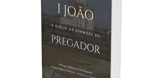 1 João: A Bíblia de Sermões do Pregador