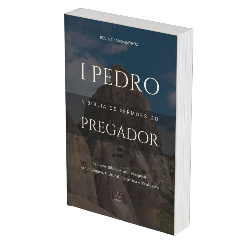 1 Pedro: A Bíblia de Sermões do Pregador - Esboços de Pregação, Esboços Bíblicos, Sermões em 1 Pedro - Rev. Fabiano Queiroz