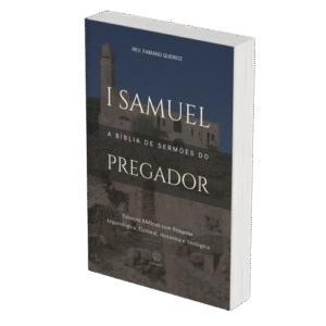 1 Samuel - A Bíblia de Sermões do Pregador - Esboços de Pregação, Esboços Bíblicos, Sermões em 1 Samuel - Rev. Fabiano Queiroz