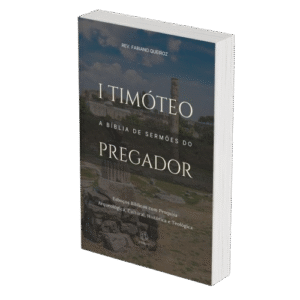 1 Timóteo - A Bíblia de Sermões do Pregador - Esboços de Pregação, Esboços Bíblicos, Sermões em 1 Timóteo - Rev. Fabiano Queiroz
