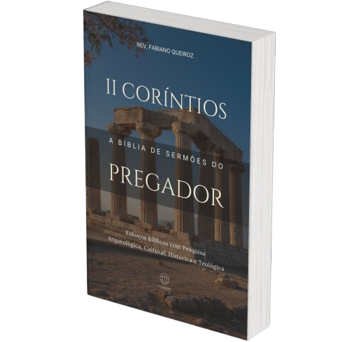 2 Coríntios - A Bíblia de Sermões do Pregador - Esboços de Pregação, Esboços Bíblicos, Sermões em Atos