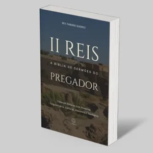 2 REIS - A Bíblia de Sermões do Pregador - Esboços Bíblicos Para Pregação e Estudos Bíblicos - Rev. Fabiano Queiroz