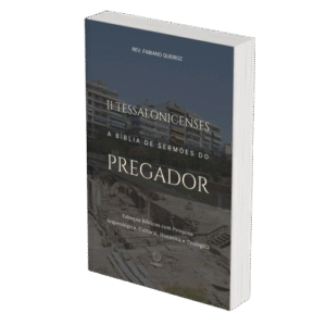 2 Tessalonicenses - A Bíblia de Sermões do Pregador - Esboços de Pregação, Esboços Bíblicos, Sermões em 2 Tessalonicenses - Rev. Fabiano Queiroz