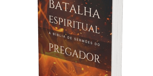 Batalha Espiritual: A Bíblia de Sermões do Pregador