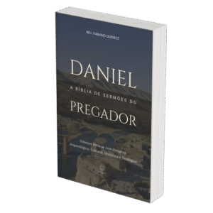 Daniel - A Bíblia de Sermões do Pregador - Esboços de Pregação, Esboços Bíblicos, Sermões em Daniel - Rev. Fabiano Queiroz