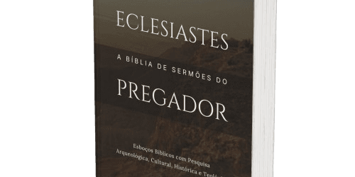 Eclesiastes: A Bíblia de Sermões do Pregador