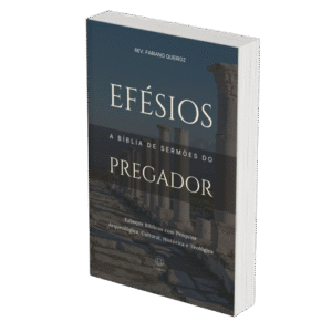Efésios - A Bíblia de Sermões do Pregador - Esboços de Pregação, Esboços Bíblicos, Sermões em Efésios - Rev. Fabiano Queiroz