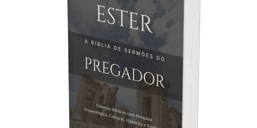 Ester: A Bíblia de Sermões do Pregador