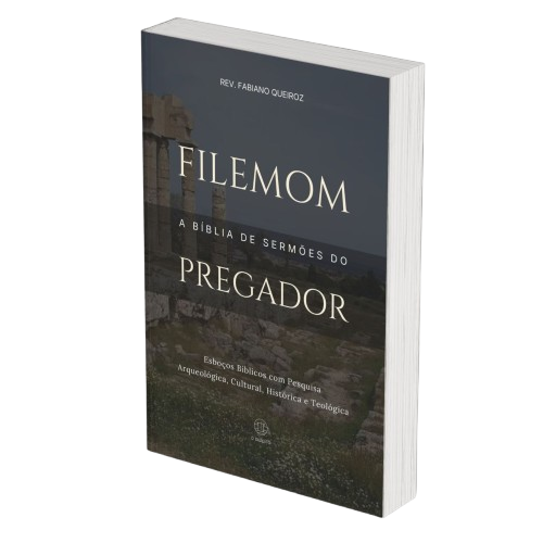 Filemom: A Bíblia de Sermões do Pregador - Esboços de Pregação, Esboços Bíblicos, Sermões em Filemom - Rev. Fabiano Queiroz
