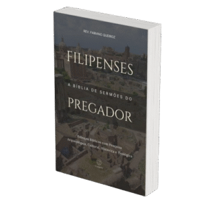 Filipenses - A Bíblia de Sermões do Pregador - Esboços de Pregação, Esboços Bíblicos, Sermões em Filipenses - Rev. Fabiano Queiroz
