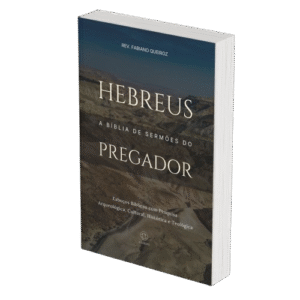 Hebreus - A Bíblia de Sermões do Pregador - Esboços de Pregação, Esboços Bíblicos, Sermões em Hebreus - Rev. Fabiano Queiroz