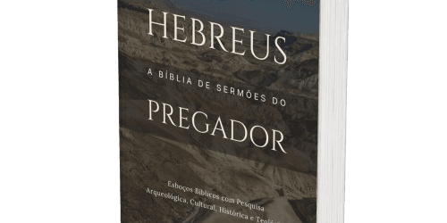 Hebreus: A Bíblia de Sermões do Pregador
