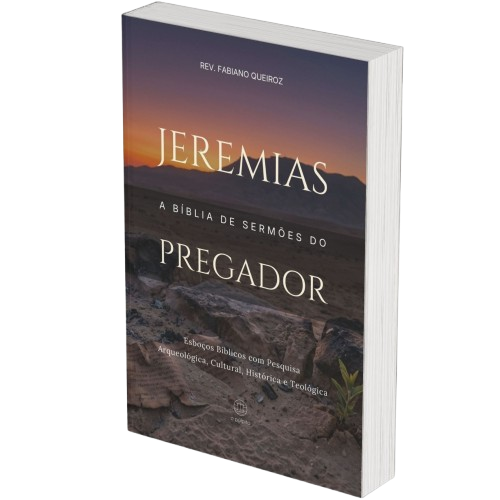 Jeremias: A Bíblia de Sermões do Pregador - Esboços de Pregação, Esboços Bíblicos, Sermões em Jeremias - Rev. Fabiano Queiroz