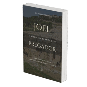 Joel - A Bíblia de Sermões do Pregador - Esboços de Pregação, Esboços Bíblicos, Sermões em Joel - Rev. Fabiano Queiroz