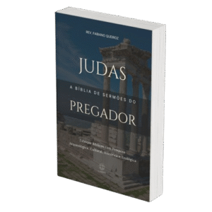 Judas - A Bíblia de Sermões do Pregador - Esboços de Pregação, Esboços Bíblicos, Sermões em Judas - Rev. Fabiano Queiroz
