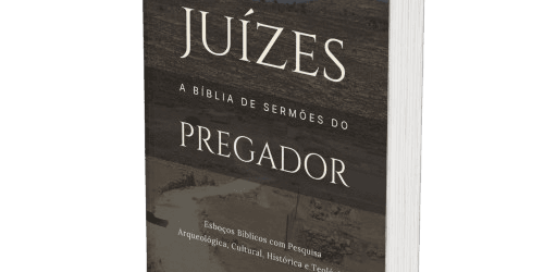 Juízes: A Bíblia de Sermões do Pregador