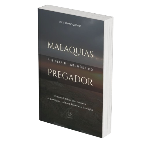 Malaquias: A Bíblia de Sermões do Pregador - Esboços de Pregação, Esboços Bíblicos, Sermões em Malaquias - Rev. Fabiano Queiroz