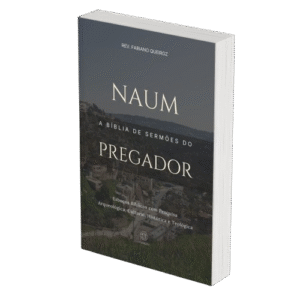 Naum - A Bíblia de Sermões do Pregador - Esboços de Pregação, Esboços Bíblicos, Sermões em Naum - Rev. Fabiano Queiroz