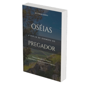 Oseias - A Bíblia de Sermões do Pregador - Esboços de Pregação, Esboços Bíblicos, Sermões em Oseias - Rev. Fabiano Queiroz