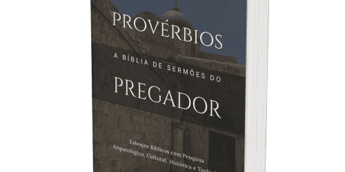 Provérbios: A Bíblia de Sermões do Pregador