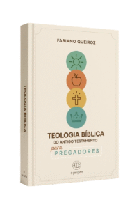 Teologia Bíblica do Antigo Testamento para Pregadores - Rev. Fabiano Queiroz