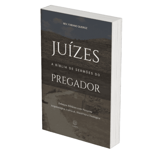 Juízes: Sermões Expositivos e Estudos Bíblicos com Exegese — Comentário Bíblico com Pesquisa Histórica, Teológica e Arqueológica para Pregadores