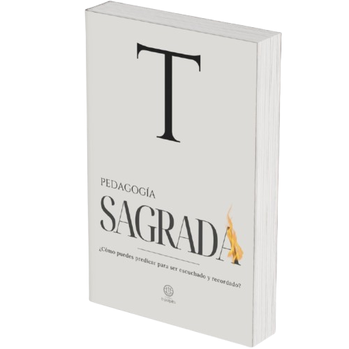 Pedagogía Sagrada - ¿Cómo puedes predicar para ser escuchado y recordado