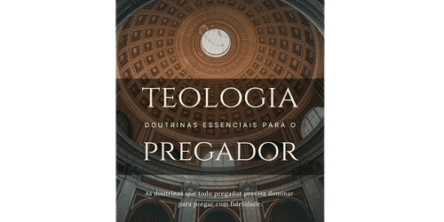 Publicação do Livro Teologia: Doutrinas Essenciais para Pregadores do Evangelho