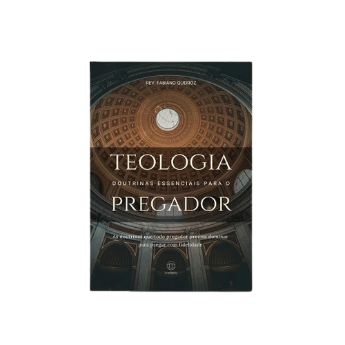 Publicação do Livro Teologia: Doutrinas Essenciais para Pregadores do Evangelho