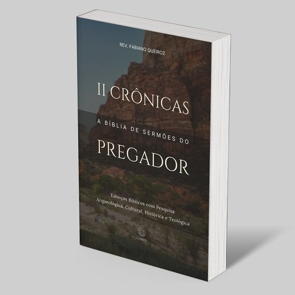 2 Crônicas: A Bíblia de Sermões do Pregador 1 2 Crônicas - A Bíblia de Sermões do Pregador: Esboços Bíblicos para Pregação Expositiva e Estudo Bíblico