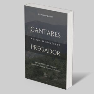 Cantares de Salomão: A Bíblia de Sermões do Pregador
