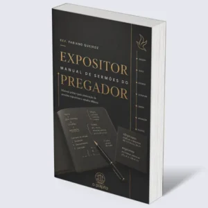 Expositor: Manual de Prático de Homilética para Pregação Expositiva