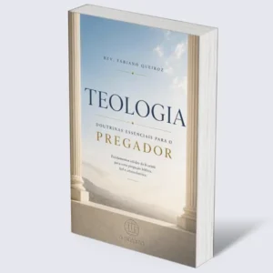 Teologia: Doutrinas Essenciais para Pregadores